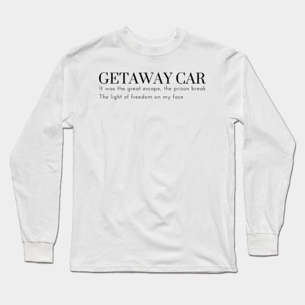 Getaway Car Taylor Swift Long Sleeve T-Shirt by virtuallies